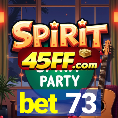 bet 73